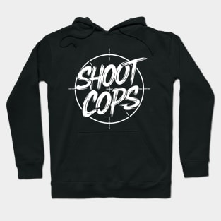 Shoot Cops Hoodie